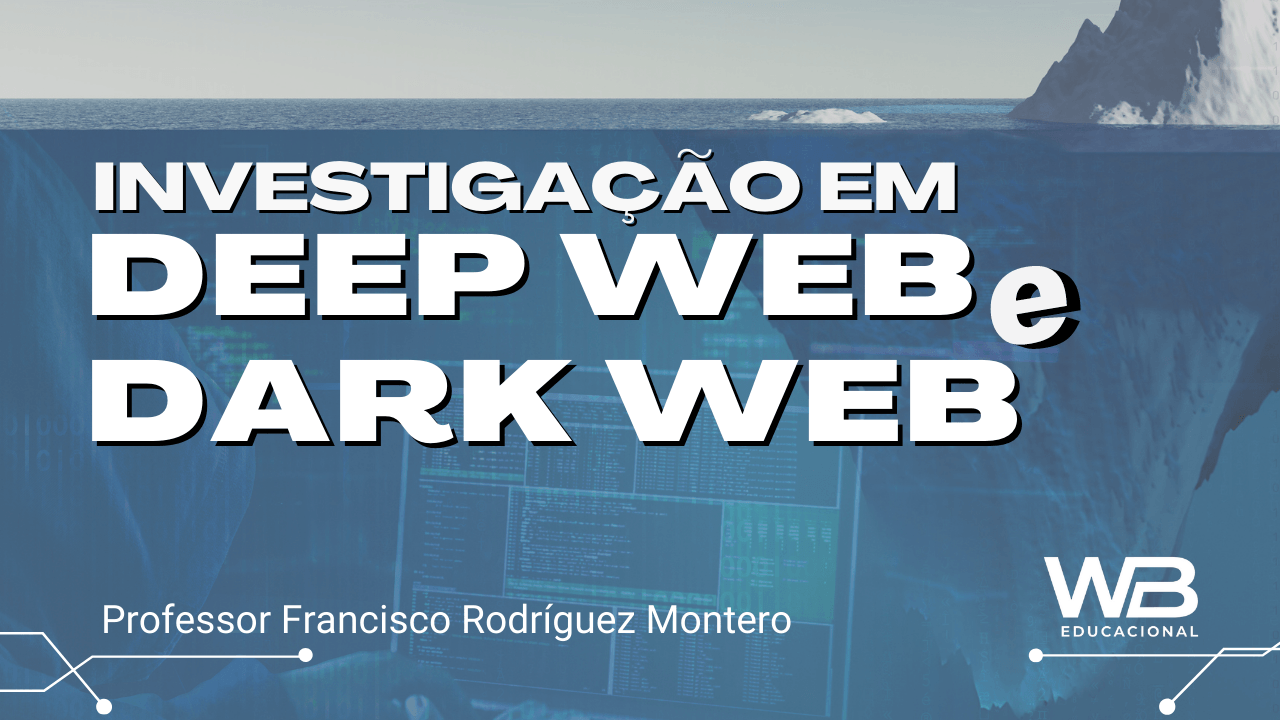 Curso de Investigação em Deep Web e Dark Web - WB Educação