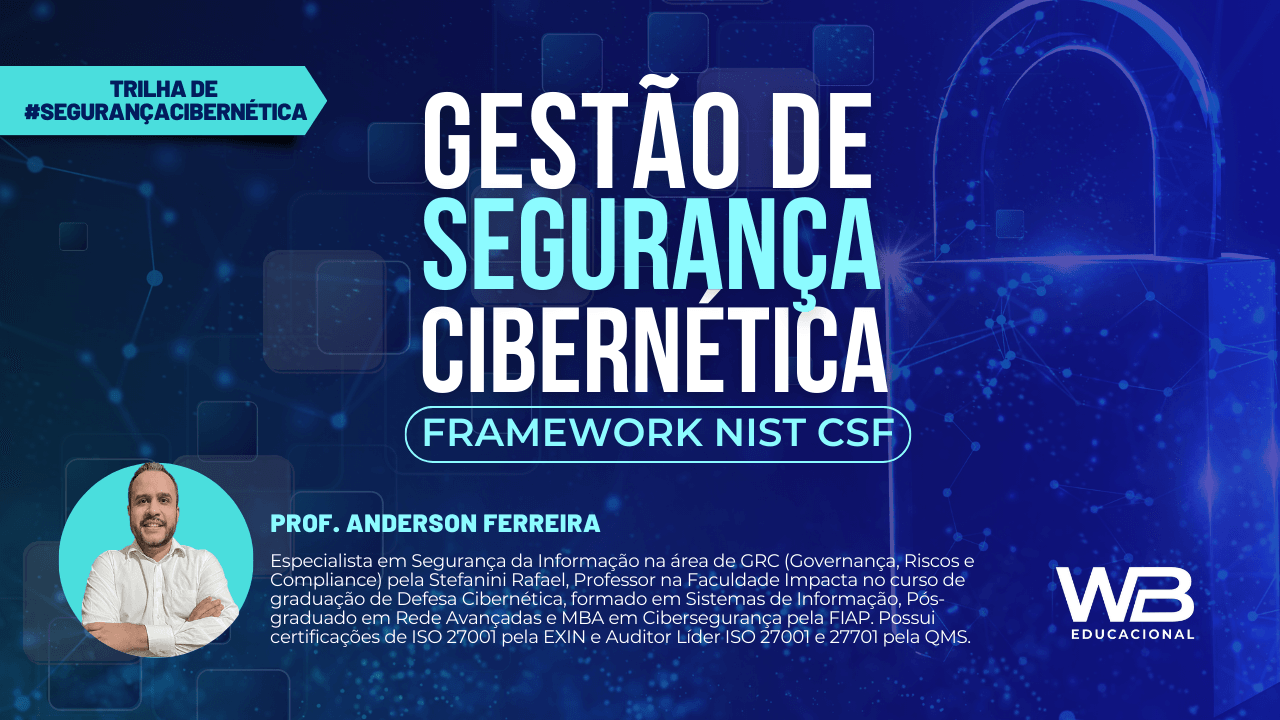 Curso de Gestão de Segurança Cibernética Framework NIST CSF - WB Educação