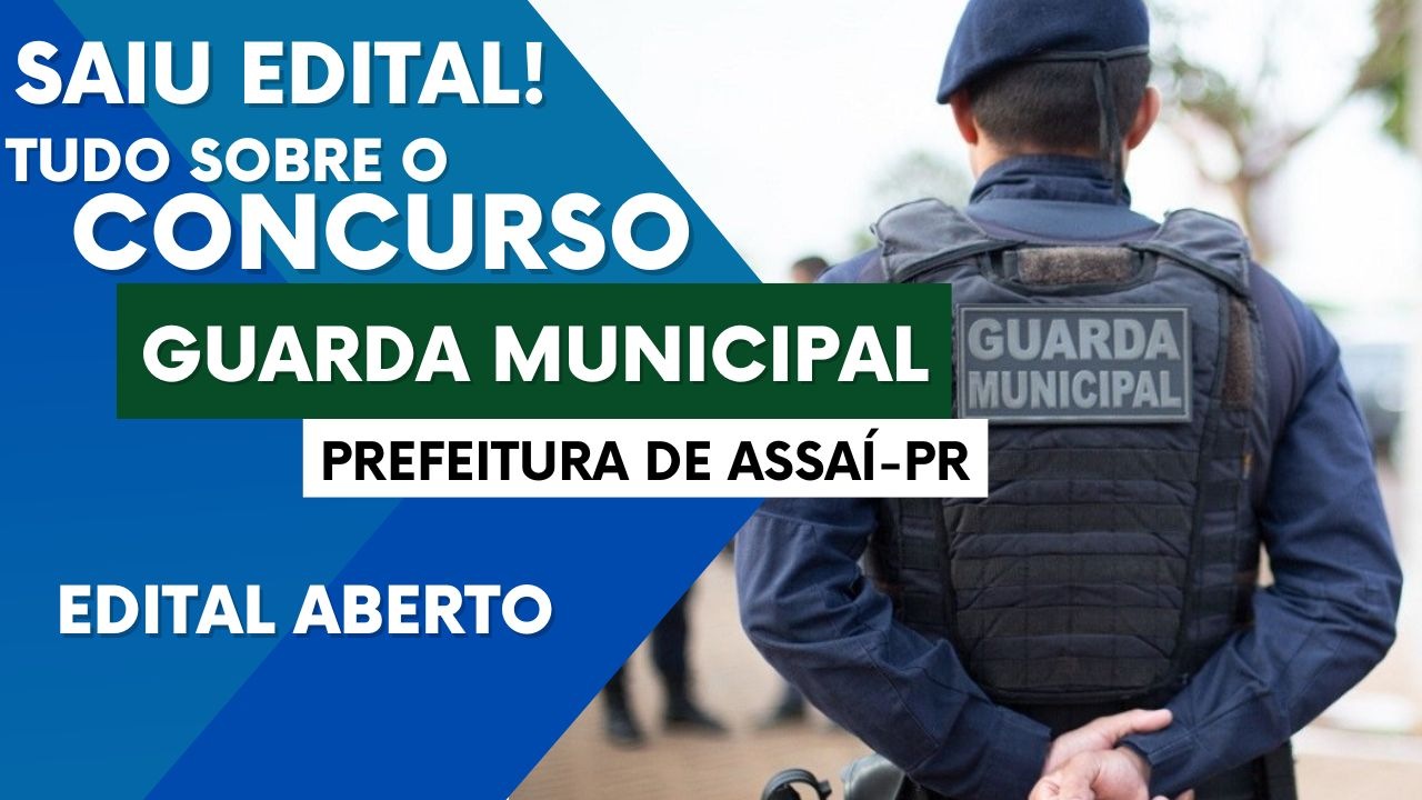 Concurso GCM Assaí 2025: Prefeitura publica edital com vagas para ...